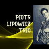 JazzX: Piotr Lipowicz Trio